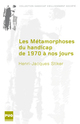 Les Métamorphoses du handicap de 1970 à nos jours De Henri-Jacques Stiker - PUG (Presses Universitaires de Grenoble)