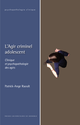 L'Agir criminel adolescent De Patrick-Ange Raoult - PUG (Presses Universitaires de Grenoble)