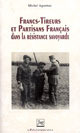 Francs-tireurs et partisans français dans la Résistance savoyarde De Michel Aguettaz - PUG (Presses Universitaires de Grenoble)