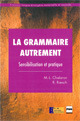 La Grammaire autrement De Marie-Laure Chalaron et Roselyne Rœsch - PUG (Presses Universitaires de Grenoble)