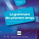 La grammaire des premiers temps, volume 1 - CD De Dominique Abry et Marie-Laure Chalaron - PUG (Presses Universitaires de Grenoble)