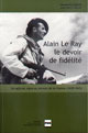 Alain Le Ray, le devoir de fidélité De Jean-Pierre Martin - PUG (Presses Universitaires de Grenoble)