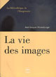 La Vie des images De Jean-Jacques Wunenburger - PUG (Presses Universitaires de Grenoble)
