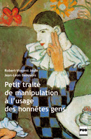 Petit traité de manipulation à l'usage des honnêtes gens De Robert-Vincent Joule et Jean-Léon Beauvois - PUG (Presses Universitaires de Grenoble)
