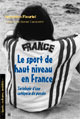 Le sport de haut niveau en France De Sébastien Fleuriel - PUG (Presses Universitaires de Grenoble)