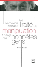 Une comédie infernale : Petit traité de manipulation à l'usage des honnêtes gens De Gérald Garutti - PUG (Presses Universitaires de Grenoble)