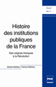 Histoire des institutions publiques de la France De Martial Mathieu et Patricia Mathieu - PUG (Presses Universitaires de Grenoble)
