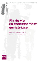 Fin de vie en établissement gériatrique De Marie Francoeur - PUG (Presses Universitaires de Grenoble)