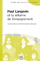 Paul Langevin et la réforme de l'enseignement De Laurent  Gutierrez et Catherine  Kounelis - PUG (Presses Universitaires de Grenoble)