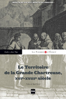 Le Territoire de la Grande Chartreuse XVIe XVIIIe siècle De Emilie-Anne Pépy - PUG (Presses Universitaires de Grenoble)