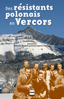 Des résistants polonais en Vercors De Association Mémoire du lycée polonais Cyprian-Norwid - PUG (Presses Universitaires de Grenoble)