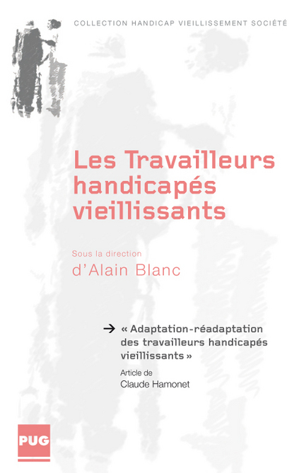 Adaptation-réadaptation des travailleurs handicapés vieillissants - Claude Hamonet, sous la direction d’Alain Blanc - PUG