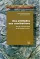 Des attitudes aux attributions sur la construction sociale de la réalité - Jean-Léon Beauvois, Jean-Claude Deschamps - PUG