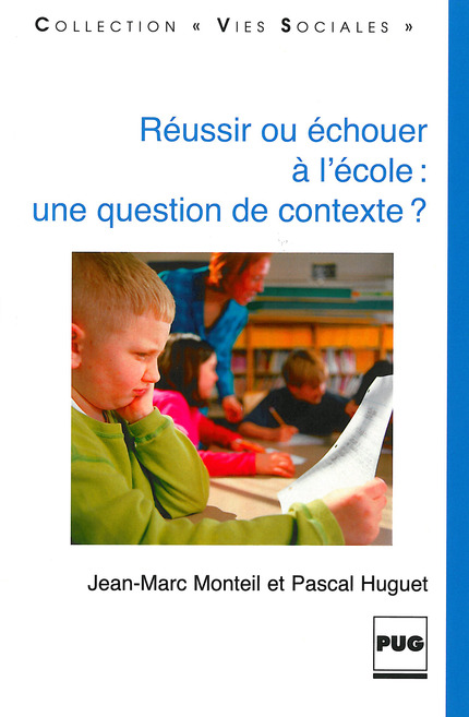 Réussir ou échouer à l'école : une question de contexte? - Jean-Marc Monteil, Pascal Huguet - PUG