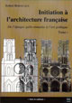 Initiation à l'architecture française – Tome I - Robert Bornecque - PUG