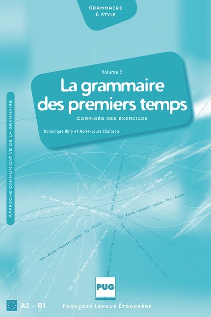 La Grammaire des premiers temps, volume 2 - Corrigés - Dominique Abry, Marie-Laure Chalaron - PUG