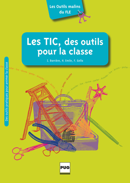 Les TIC, des outils pour la classe - Isabelle Barrière, Hélène Emile, Frédérique Gella - PUG
