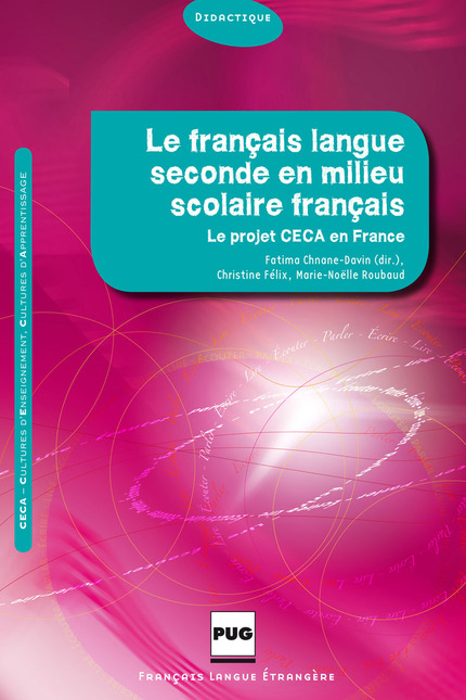 Le français langue seconde en milieu scolaire français  - Fatima Chnane-Davin, Christine Félix, Marie-Noëlle Roubaud - PUG