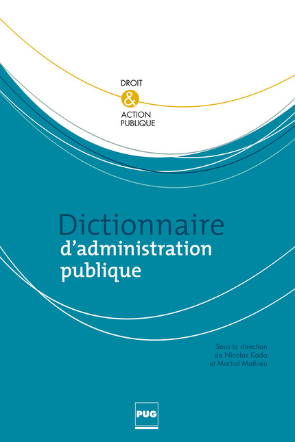 Dictionnaire d'administration publique -  - PUG