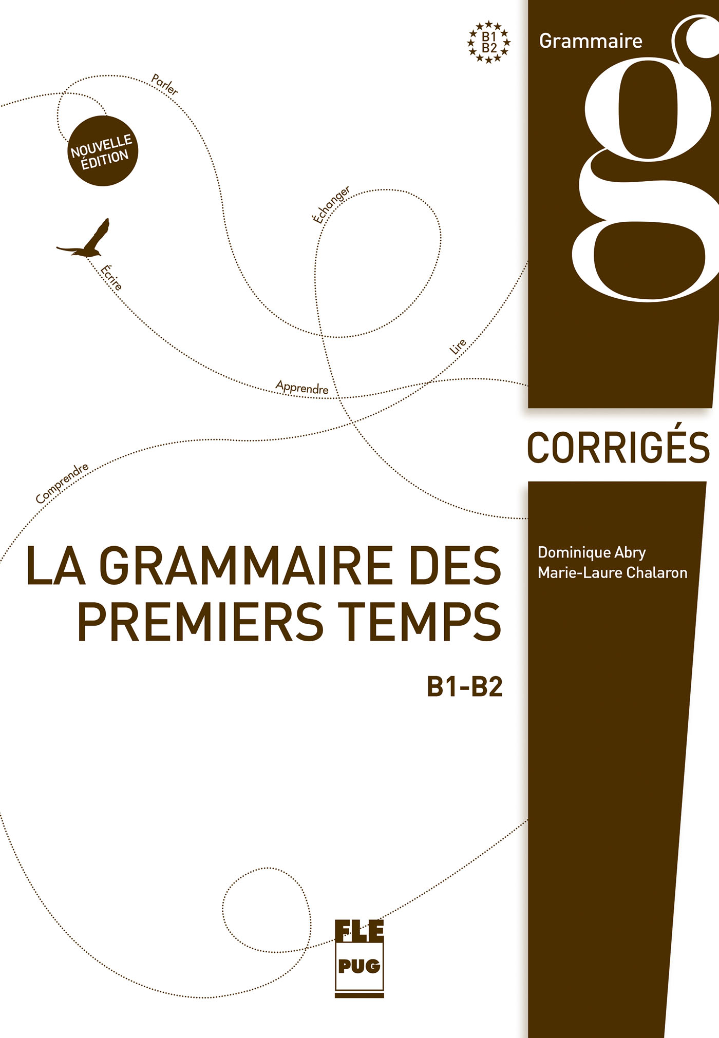 La grammaire des premiers temps B1-B2 - Corrigés - Corrigés des