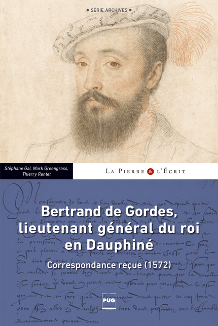 Bertrand de Gordes, lieutenant général du roi en Dauphiné - Stéphane Gal, Mark Greengrass, Thierry Rentet - PUG