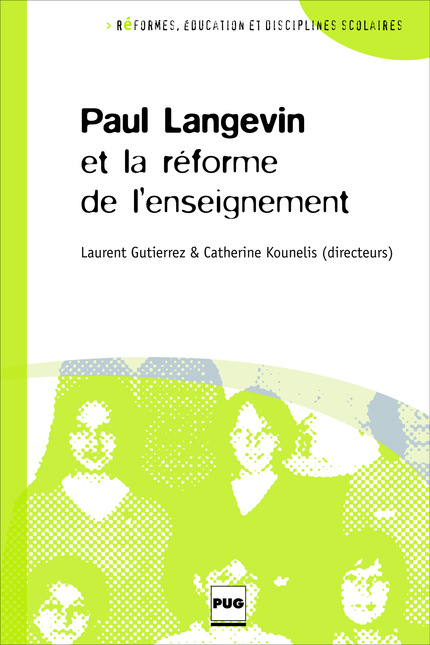 Chap. 7 - Langevin et l’expérience des Classes nouvelles, une préfiguration de la Réforme de l’enseignement (p.107-120) - Antoine SAVOYE - PUG