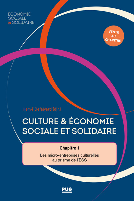 Partie 1 : Culture et ESS, une affaire d’institutions / Chapitre 1 - Les micro‑entreprises culturelles au prisme de l’ESS - Philippe Henry - PUG