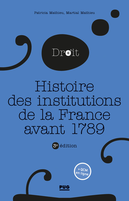 Histoire des institutions de la France avant 1789 - Martial Mathieu, Patricia Mathieu - PUG